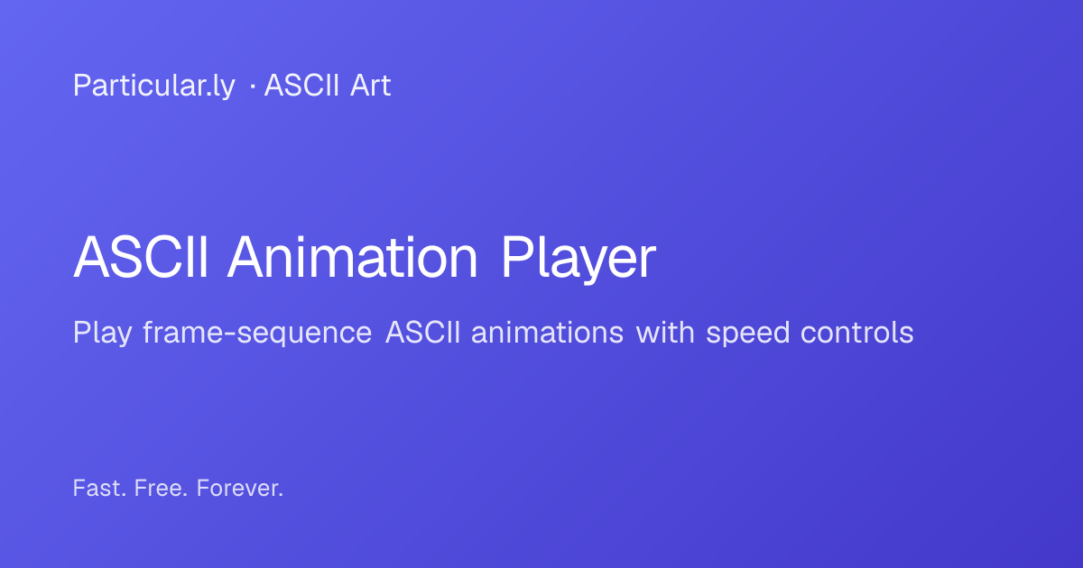 ASCII Animation Player - Free Online Tool | Particularly