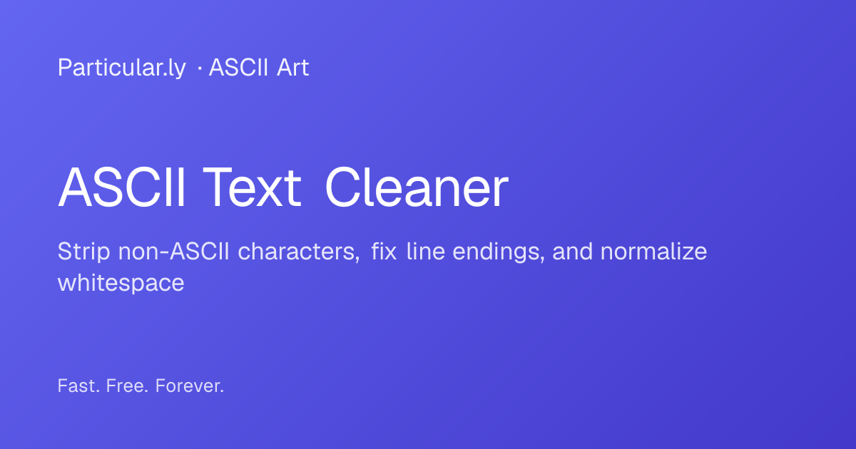 ASCII Text Cleaner - Free Online Tool | Particularly
