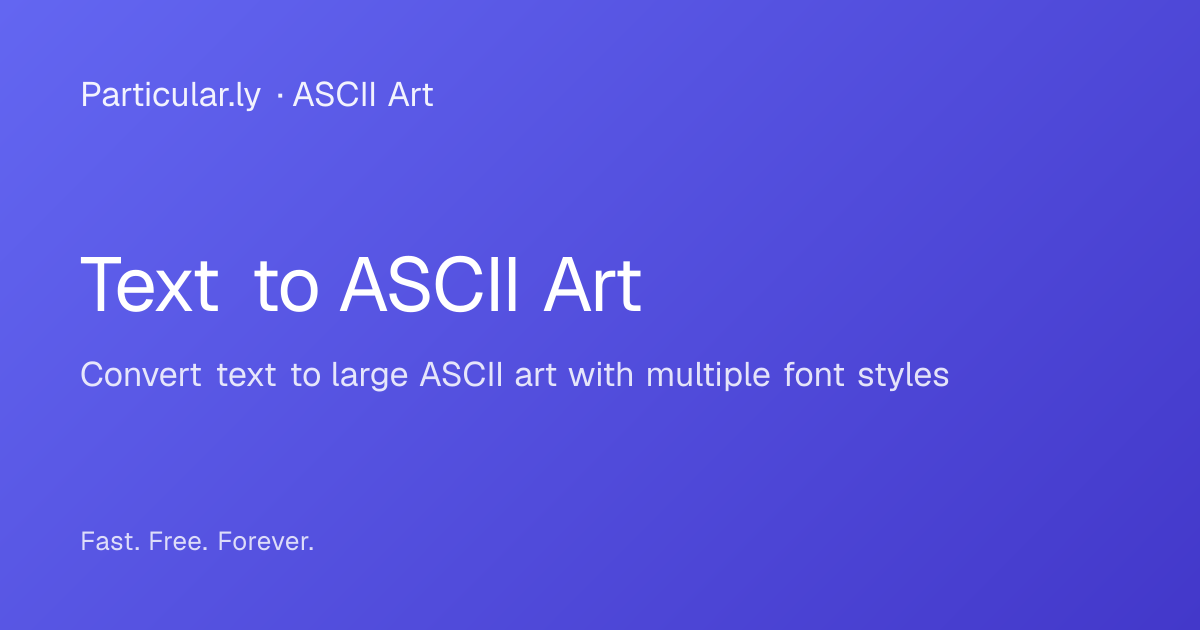 Text to ASCII Art - Free Online Tool | Particularly