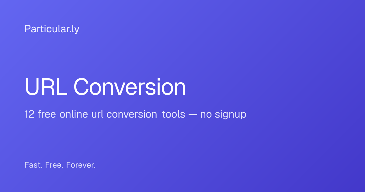 URL Conversion - 12 Free Tools | Particularly