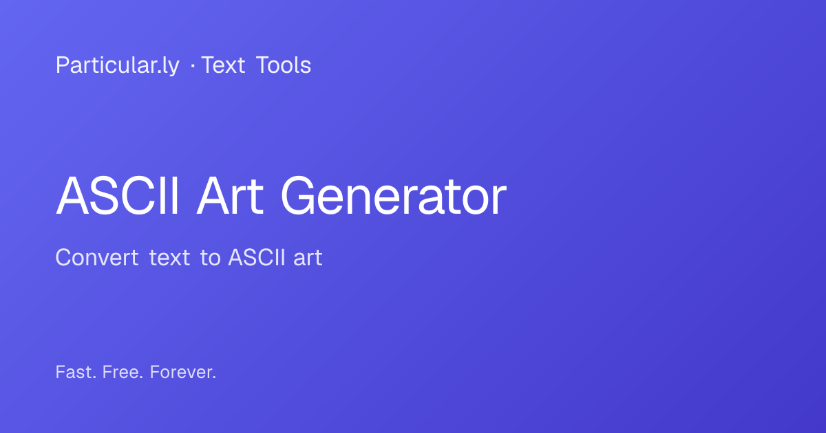 ASCII Art Generator - Free Online Tool | Particularly