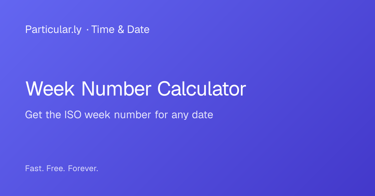 Week Number Calculator - Free Online Tool | Particularly